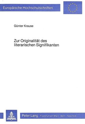 Zur Originalität des literarischen Signifikanten von Krause,  Günter