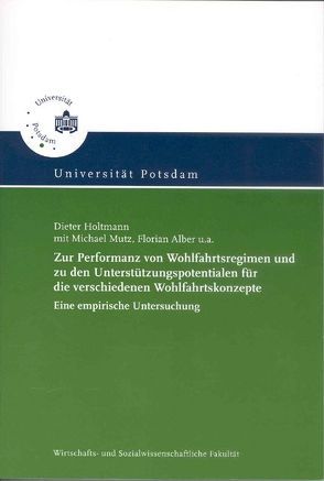 Zur Performanz von Wohlfahrtsregimen und zu den Unterstützungspotentialen für die verschiedenen Wohlfahrtskonzepte von Alber,  Florian, Arlt,  Maria, Balke,  Gregor, Benz,  Caroline, Bruhn,  Anja, Buchheister,  Claudia, Buhr,  Stefanie, Fink,  Jana, Fütterer,  Bernhard, Görl,  Tilo, Grüneberg,  Franziska, Hinteregger,  Sigrid, Holtmann,  Dieter, Humcke,  Daniela, Jeske,  Lydia, Lapp,  Joachim, Meisdrock,  Claudia, Mutz,  Michael, Ratzlaff,  Olaf, Steinberg,  Juliane, Thessel,  Friedericke, Wache,  Stephan, Wille,  Robin, Zippka,  Susanne