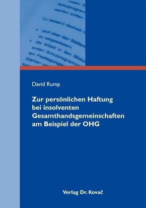 Zur persönlichen Haftung bei insolventen Gesamthandsgemeinschaften am Beispiel der OHG von Rump,  David