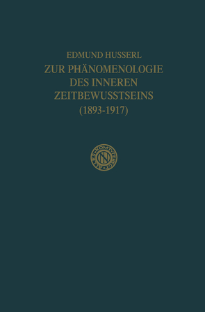 Zur Phänomenologie des Inneren Zeitbewusstseins (1893–1917) von Boehm,  Rudolf, Husserl,  Edmund