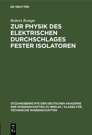 Zur Physik des elektrischen Durchschlages fester Isolatoren von Rompe,  Robert