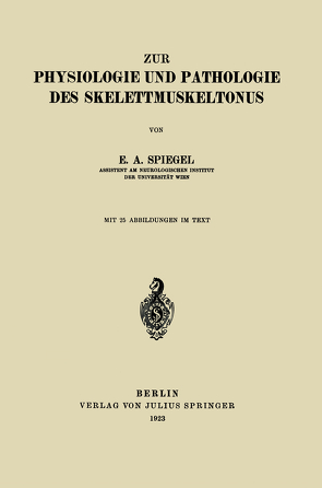 Zur Physiologie und Pathologie des Skelettmuskeltonus von Spiegel,  E.A.