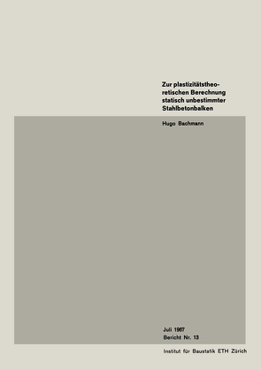 Zur plastizitätstheoretischen Berechnung statisch unbestimmter Stahlbetonbalken von Bachmann