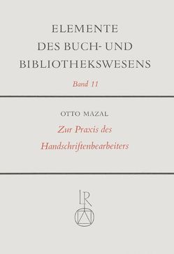 Zur Praxis des Handschriftenbearbeiters von Mazal,  Otto