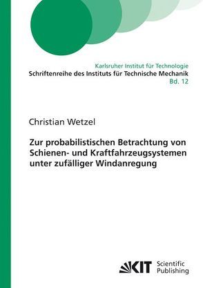 Zur probabilistischen Betrachtung von Schienen- und Kraftfahrzeugsystemen unter zufälliger Windanregung von Wetzel,  Christian