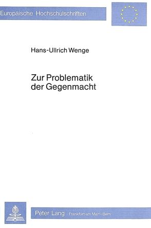 Zur Problematik der Gegenmacht von Wenge,  Hans-Ullrich