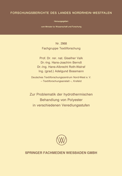 Zur Problematik der hydrothermischen Behandlung von Polyester in verschiedenen Veredlungsstufen von Berndt,  Hans-Joachim, Bossmann,  Adelgund, Roth-Walraf,  Hans-Albrecht, Valk,  Giselherr