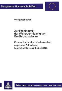 Zur Problematik der Weitervermittlung von Ernährungswissen von Becker,  Wolfgang