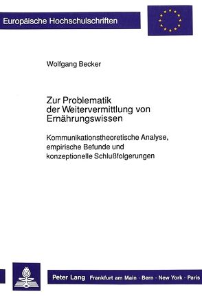 Zur Problematik der Weitervermittlung von Ernährungswissen von Becker,  Wolfgang