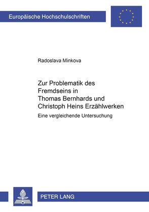 Zur Problematik des Fremdseins in Thomas Bernhards und Christoph Heins Erzählwerken von Minkova,  Radoslava