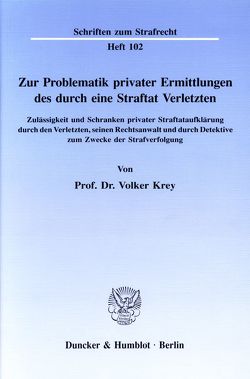 Zur Problematik privater Ermittlungen des durch eine Straftat Verletzten. von Jaeger,  Stefan, Krey,  Volker, Weber,  Joachim, Winnen,  Werner