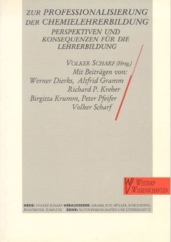 Zur Professionalisierung der Chemielehrer von Dierks,  Werner, Gramm,  A, Gramm,  Altfrid, Just,  N, Möller,  K, Scharf,  Volker