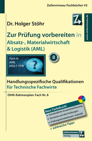 Zur Prüfung vorbereiten in Absatz-, Materialwirtschaft & Logistik (AML) von Stöhr,  Holger