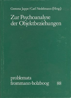 Zur Psychoanalyse der Objektbeziehungen von Balint,  Enid, Becker,  Hellmut, Eickhoff,  Friedrich-Wilhelm, Eissler,  Kurt R., Ferenczi,  Sándor, Freud,  Sigmund, Grubrich-Simitis,  Ilse, Holzboog,  Eckhart, Jappe,  Gemma, Loewald,  Hans W., Marten,  Rainer, Nedelmann,  Carl, Stephanos,  Samir, Thorner,  Hans A., Uexküll,  Thure von