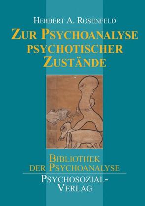 Zur Psychoanalyse psychotischer Zustände von Rosenfeld,  Herbert