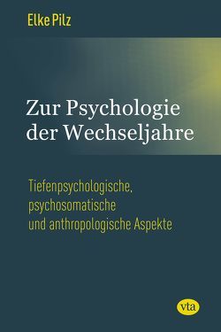 Zur Psychologie der Wechseljahre von Pilz,  Elke