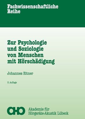 Zur Psychologie und Soziologie von Menschen mit Hörschädigung von Johannes,  Eitner