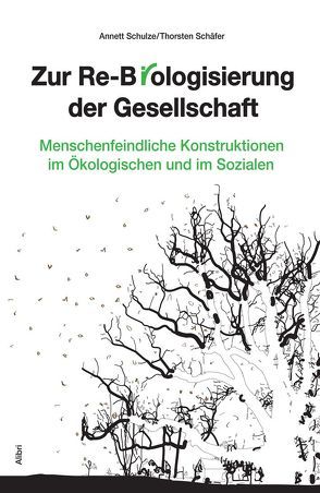 Zur Re-Biologisierung der Gesellschaft von Schaefer,  Thorsten, Schulze,  Annett