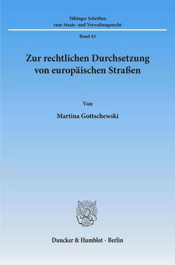 Zur rechtlichen Durchsetzung von europäischen Straßen. von Gottschewski,  Martina