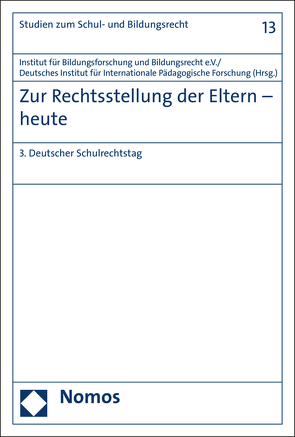 Zur Rechtsstellung der Eltern – heute von Deutsches Institut für Internationale Pädagogische Forschung, Institut für Bildungsforschung und Bildungsrecht e.V.