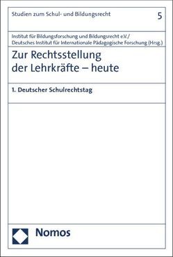 Zur Rechtsstellung der Lehrkräfte – heute von Deutsches Institut für Internationale Pädagogische Forschung, Institut für Bildungsforschung und Bildungsrecht e.V.