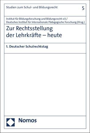 Zur Rechtsstellung der Lehrkräfte – heute von Deutsches Institut für Internationale Pädagogische Forschung, Institut für Bildungsforschung und Bildungsrecht e.V.