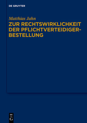 Zur Rechtswirklichkeit der Pflichtverteidigerbestellung von Jahn,  Matthias