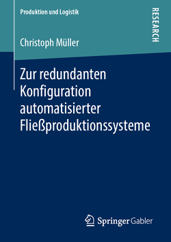 Zur redundanten Konfiguration automatisierter Fließproduktionssysteme von Müller,  Christoph