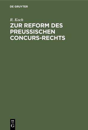 Zur Reform des preussischen Concurs-Rechts von Koch,  R