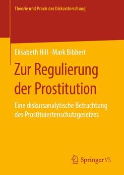 Zur Regulierung der Prostitution von Bibbert,  Mark, Hill,  Elisabeth