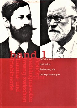 Zur Rehabilitation von ‚Dora‘ und ihrem Bruder oder: Freuds verhängnsivoller… / Zur Rehabilitation von ‚Dora‘ und ihrem Bruder. Oder: Freuds verhängnisvoller Irrweg zwischen Trauma- und Triebtheorie. von Schlagmann,  Klaus