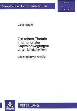 Zur reinen Theorie internationaler Kapitalbewegungen unter Unsicherheit von Brühl,  Volker