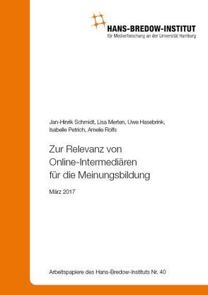 Zur Relevanz von Online-Intermediären für die Meinungsbildung von Hasebrink,  Uwe, Merten,  Lisa, Petrich,  Isabelle, Schmidt,  Jan-Hinrik