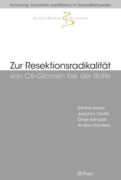 Zur Resektionsradikalität von C6-Gliomen bei der Ratte von Keiner,  Dörthe, Kempski,  Oliver, Kronfeld,  Andrea, Oertel,  Joachim