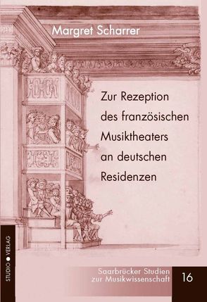 Zur Rezeption des französischen Musiktheaters an deutschen Residenzen im ausgehenden 17. und frühen 18. Jahrhundert von Scharrer,  Margret