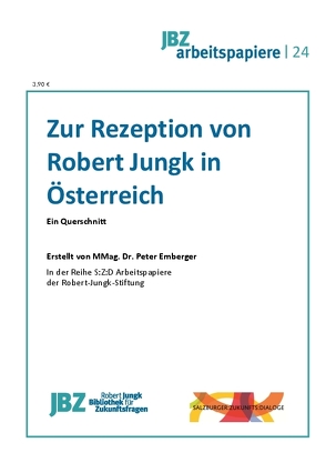 Zur Rezeption von Robert Jungk in Österreich von Emberger,  Peter, Spielmann,  Walter