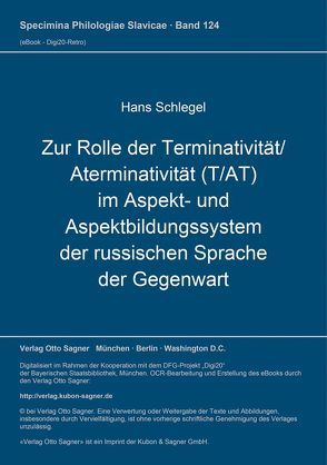 Zur Rolle der Terminativität / Aterminativität (T/AT) im Aspekt- und Aspektbildungssystem der russischen Sprache der Gegenwart von Schlegel,  Hans