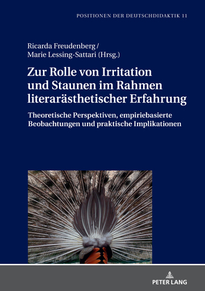 Zur Rolle von Irritation und Staunen im Rahmen literarästhetischer Erfahrung von Freudenberg,  Ricarda, Lessing-Sattari,  Marie