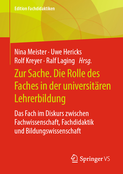 Zur Sache. Die Rolle des Faches in der universitären Lehrerbildung von Hericks,  Uwe, Kreyer,  Rolf, Laging,  Ralf, Meister,  Nina