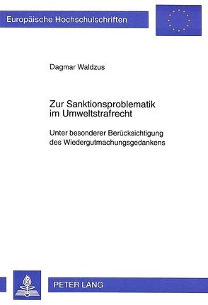 Zur Sanktionsproblematik im Umweltstrafrecht von Waldzus,  Dagmar