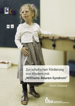 Zur schulischen Förderung von Kindern mit „Williams-Beuren-Syndrom“ von Zurheide,  Judith