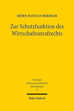 Zur Schutzfunktion des Wirtschaftsstrafrechts von Boerger,  Björn Bastian