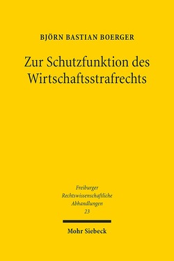 Zur Schutzfunktion des Wirtschaftsstrafrechts von Boerger,  Björn Bastian