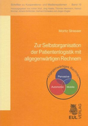 Zur Selbstorganisation der Patientenlogistik mit allgegenwärtigen Rechnern von Strasser,  Moritz