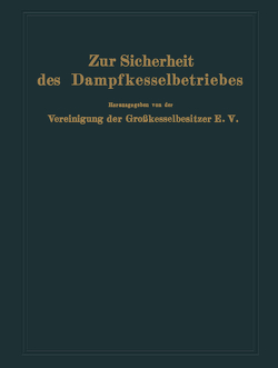 Zur Sicherheit des Dampfkesselbetriebes von E.V.,  Vereinigung der Großkesselbesitzer E.V.