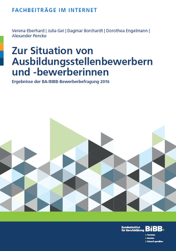 Zur Situation von Ausbildungsstellenbewerbern und -bewerberinnen von Borchardt,  Dagmar, Eberhard,  Verena, Engelmann,  Dorothea, Gei,  Julia, Pencke,  Alexander