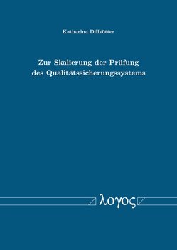 Zur Skalierung der Prüfung des Qualitätssicherungssystems von Dillkötter,  Katharina