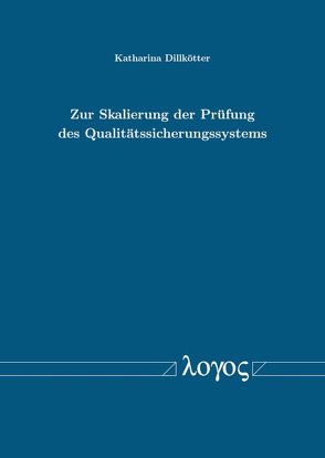 Zur Skalierung der Prüfung des Qualitätssicherungssystems von Dillkötter,  Katharina