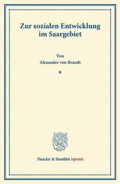 Zur sozialen Entwicklung im Saargebiet. von Brandt,  Alexander von