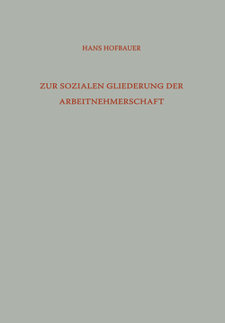 Zur Sozialen Gliederung der Arbeitnehmerschaft von Hofbauer,  Hans